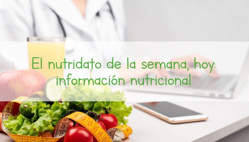 El nutridato de la semana, hoy: información nutricional