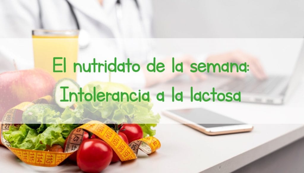 El nutridato de la semana: Intolerancia a la lactosa