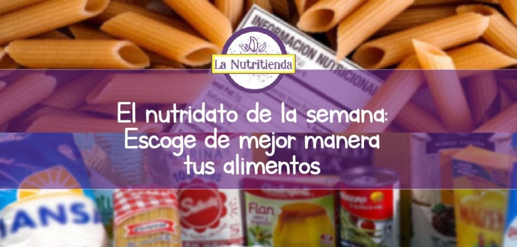 El Nutridato: “Escoge de mejor manera tus alimentos”