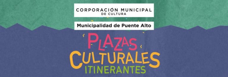 ¡La cultura se toma los espacios públicos de Puente Alto!: Plazas Culturales Itinerantes en tu Barrio